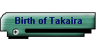 Birth of Takaira